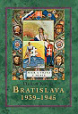 Bratislava 1939–1945 – hlavne mesto vojnoveho statu - Cover Page