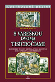 S vareškou dvoma tisícročiami / Kapitolky z dejín bratislavskej kuchyne s receptami našich predkov - obálka